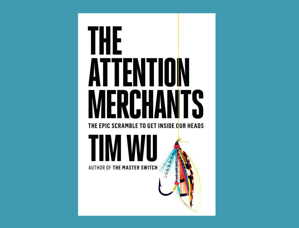 Book Excerpt: “The Attention Merchants: The Epic Scramble to Get