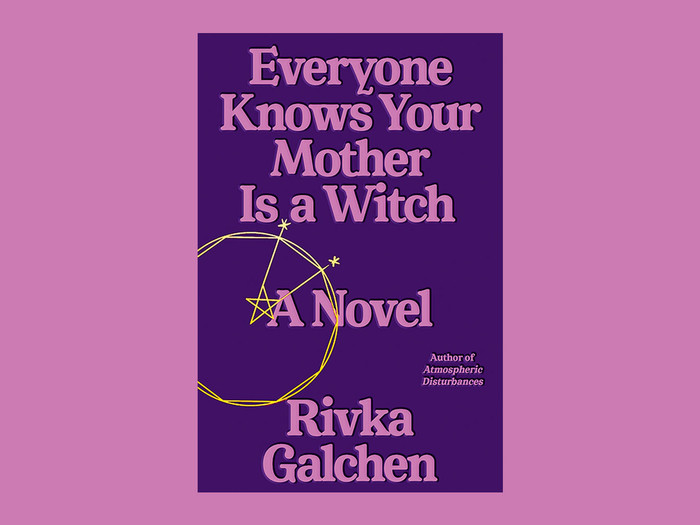 Cover of Everyone Knows Your Mother Is a Witch by Rivka Galchen