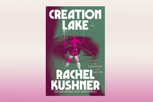 Cover of Creation Lake by Rachel Kushner