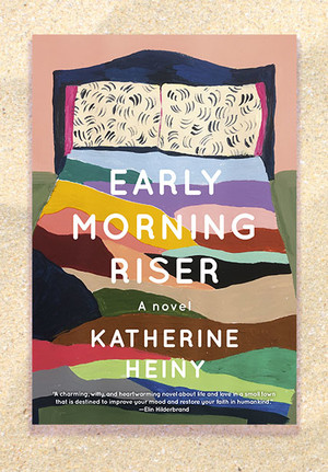 Cover of "Early Morning Riser" by Katherine Heiny
