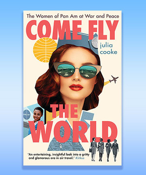 Cover of Come Fly the World by Julia Cooke