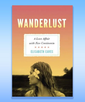 Cover of Wanderlust by Elisabeth Eaves
