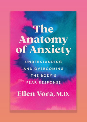The Anatomy of Anxiety by Ellen Vora