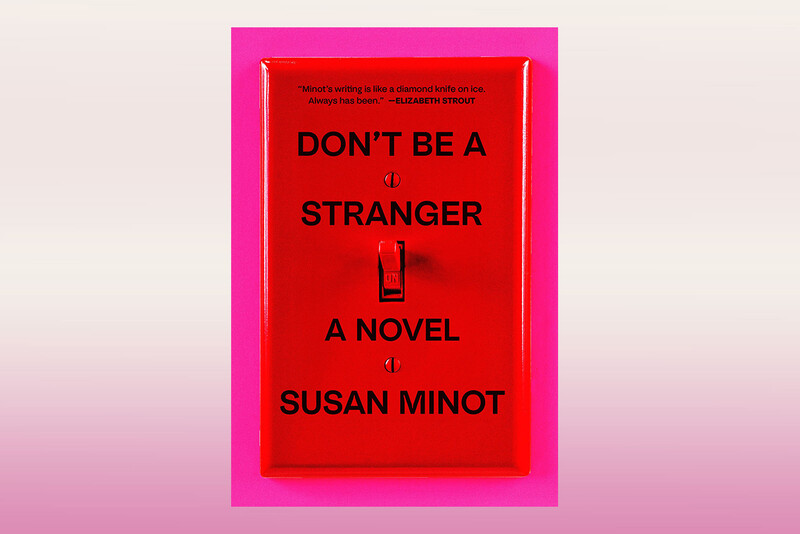 Cover of Don't Be a Stranger by Susan Minot
