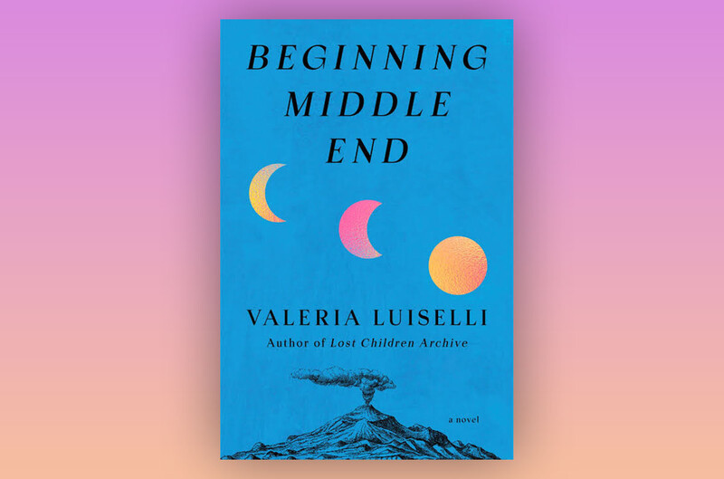 Beginning Middle End by Valeria Luiselli