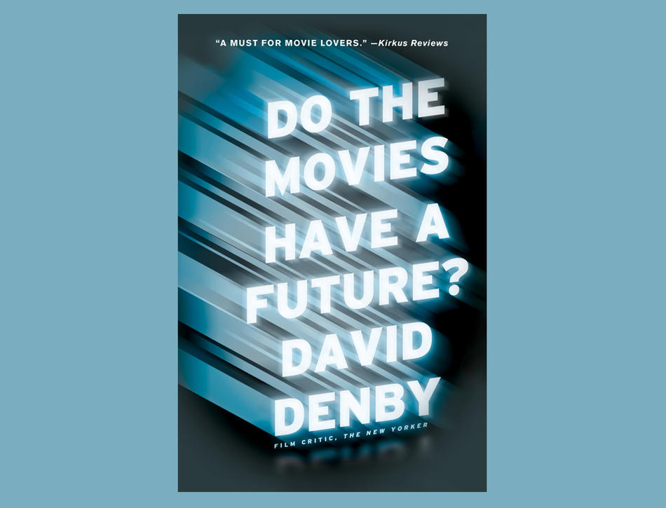 Book cover: "Do the Movies Have a Future?" by David Denby