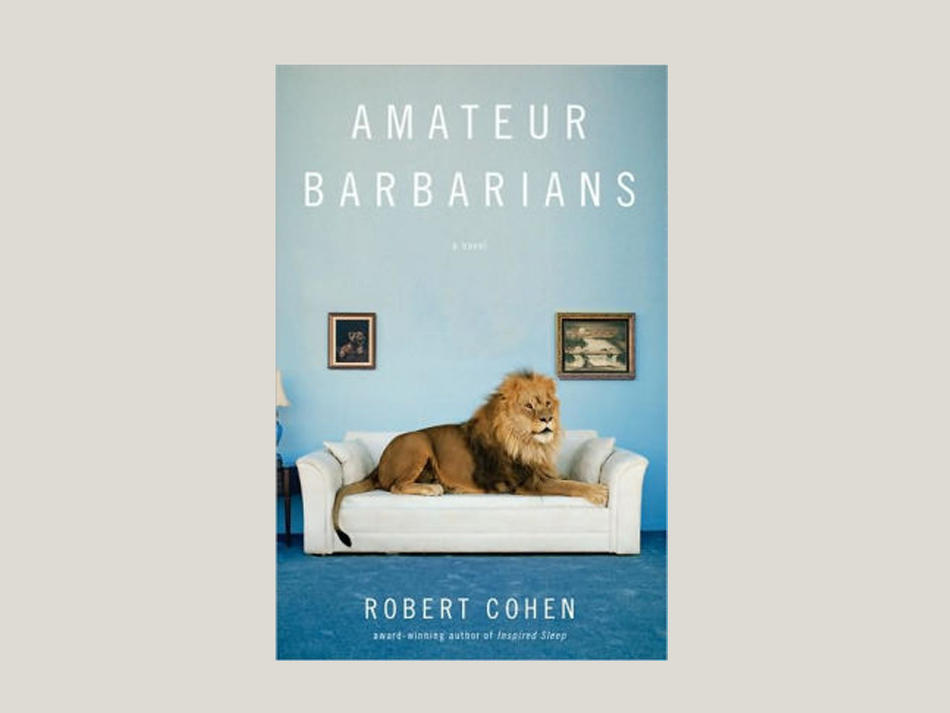 Cover of Amateur Barbarians by Robert Cohen, with photo of a lion on couch