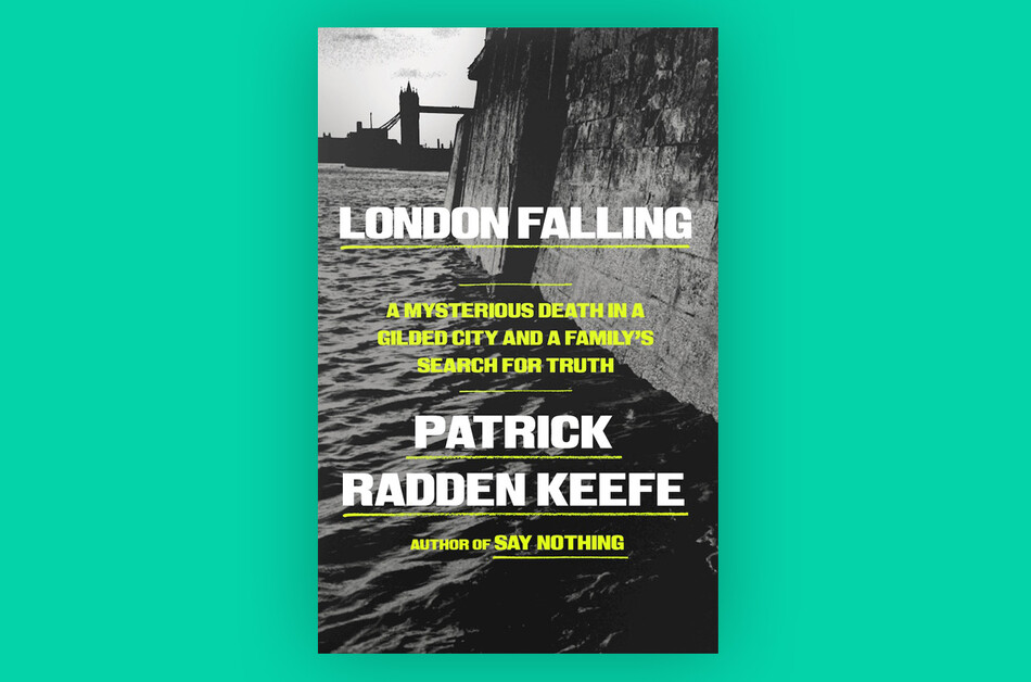 London Falling by Patrick Radden Keefe