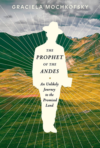 Cover of The Prophet of the Andes by Graciela Mochkofsky 