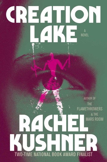 Cover of Creation Lake by Rachel Kushner