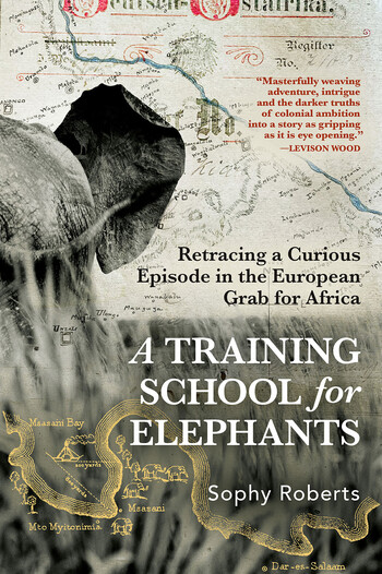 Cover of A Training School for Elephants by Sophy Roberts
