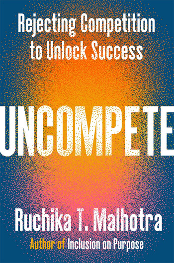Cover of Uncompete by Ruchika T. Malhotra