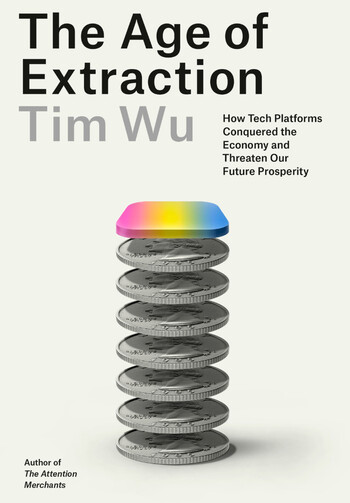 The Age of Extraction by Tim Wu
